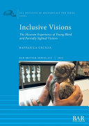Inclusive visions : the museum experience of young blind and partially sighted visitors /