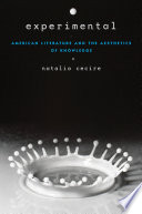 Experimental : American literature and the aesthetics of knowledge /