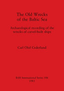 The old wrecks of the Baltic Sea : archaeological recording of the wrecks of carvel-built ships /