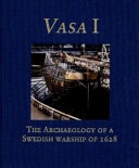 Vasa I : the archaeology of a Swedish warship of 1628 /