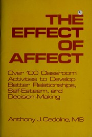 The effect of affect : over 100 classroom activities to develop better relationships, self-esteem and decision making /