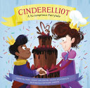 Cinderelliot : a scrumptious fairytale /