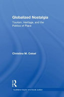 Globalized nostalgia : tourism, heritage, and the politics of place /