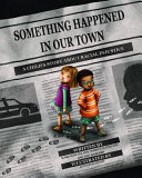 Something happened in our town : a child's story about racial injustice /