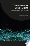 Transference, love, being : essential essays from the field /