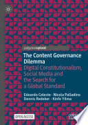 The Content Governance Dilemma : Digital Constitutionalism, Social Media and the Search for a Global Standard /