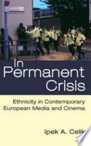 In permanent crisis : ethnicity in contemporary European media and cinema /