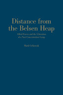 Distance from the Belsen heap : Allied forces and the liberation of a Nazi concentration camp /