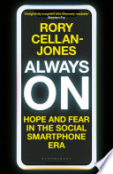 Always on : hope and fear in the social smartphone era /