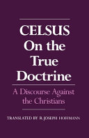 On the true doctrine : a discourse against the Christians /