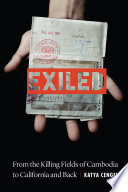 Exiled : from the killing fields of Cambodia to California and back /