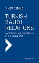 Turkish-Saudi relations : cooperation and competition in the Middle East /