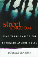 Street kingdom : five years inside the Franklin Avenue Posse /