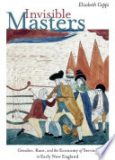 Invisible masters : gender, race, and the economy of service in early New England /