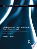 Leadership and policy innovation--from Clinton to Bush : countering the proliferation of weapons of mass destruction /