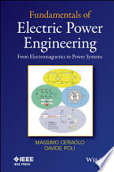 Fundamentals of electric power engineering : from electromagnetics to power systems /