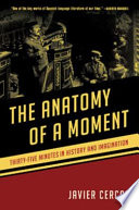 The anatomy of a moment : thirty-five minutes in history and imagination /