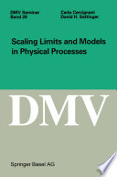 Scaling limits and models in physical processes /