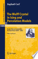 The Wulff crystal in Ising and percolation models : Ecole d'Eté de Probabilités de Saint-Flour XXXIV, 2004 /