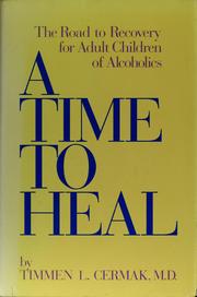 A time to heal : the road to recovery for adult children of alcoholics /