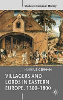 Villagers and lords in Eastern Europe, 1300-1800 /