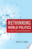 Rethinking world politics : a theory of transnational neopluralism /