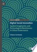 Digital Social Innovation  : Spatial Imaginaries and Technological Resistances in Urban Governance /