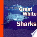 The truth about great white sharks /