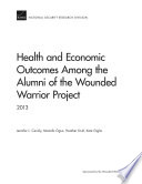 Health and economic outcomes among the alumni of the Wounded Warrior Project 2013 /