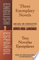 Three exemplary novels = tres novelas ejemplares : a dual-language book /