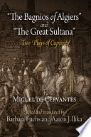 The bagnios of Algiers ; and, The great Sultana : two plays of captivity /