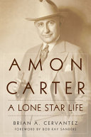 Amon Carter : a lone star life /