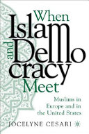When Islam and democracy meet : Muslims in Europe and in the United States /