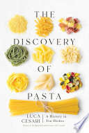 The Discovery of Pasta : A History in Ten Dishes /