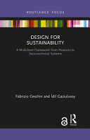 Design for sustainability : a multi-level framework from products to socio-technical systems /