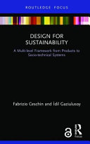 Design for sustainability : a multi-level framework from products to socio-technical systems /