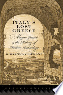Italy's lost Greece : Magna Graecia and the making of modern archaeology /