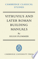 Vitruvius and later Roman building manuals /