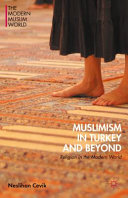 Muslimism in Turkey and beyond : religion in the modern world /