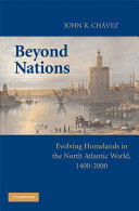 Beyond nations : evolving homelands in the North Alantic world, 1400-2000 /