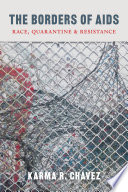 The borders of AIDS : race, quarantine, and resistance /