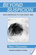 Beyond suspicion : new American fiction since 1960 /
