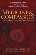 Medicine & compassion : a Tibetan Lama's guidance for caregivers /