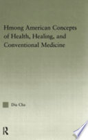 Hmong American concepts of health, healing, and conventional medicine /
