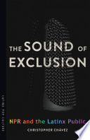 The sound of exclusion : NPR and the Latinx public /