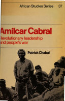 Amilcar Cabral : revolutionary leadership and people's war /