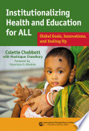 Institutionalizing health and education for all : global goals, innovations, and scaling up. /