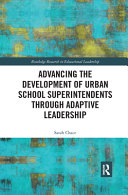 Advancing the development of urban school superintendents through adaptive leadership /