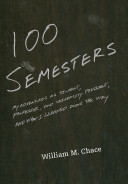 100 semesters : my adventures as student, professor, and university president, and what I learned along the way /