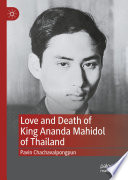 Love and Death of King Ananda Mahidol of Thailand /